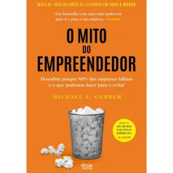 Outlet Alma Dos Livros O Mito do Empreendedor de Michael E. Gerber - Descubra Porque 80% das Empresas Falham e o que Podemos Fazer para o Evitar