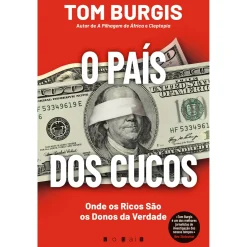 Outlet Vogais O País dos Cucos: Onde os Ricos São os Donos da Verdade de Tom Burgis
