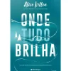 Presença Onde Tudo Brilha de Alice Kellen