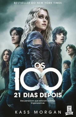 Topseller Os 100 - 21 Dias Depois de Kass Morgan - (4.ª Edição)