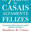 Albatroz Os 7 Hábitos dos Casais Altamente Felizes de Stephen R. Covey, Sandra M. Covey, John M. R. Covey e Jane Covey - Ferramentas Eficazes para uma Relação Saudável e Duradoura
