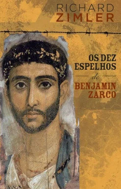 Porto Editora Os Dez Espelhos de Benjamin Zarco de Richard Zimler