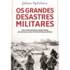 Online Clube Do Autor Os Grandes Desastres Militares de Julian Spilsbury