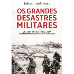 Online Clube Do Autor Os Grandes Desastres Militares de Julian Spilsbury