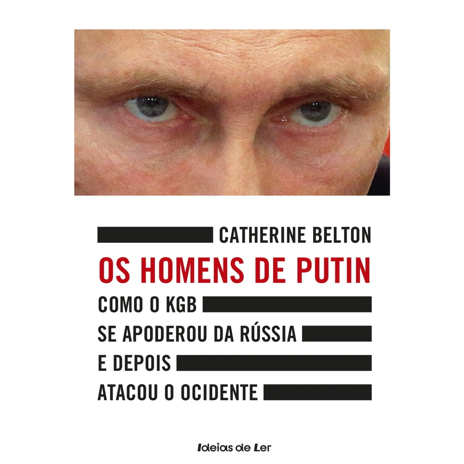 Ideias De Ler Os Homens de Putin de Catherine Belton - Como o KGB Se Apoderou da Rússia e Depois Atacou o Ocidente