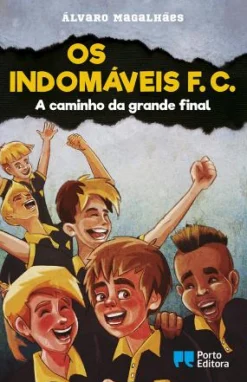 Best Porto Editora Os Indomáveis F. C. - A Caminho da Grande Final de Álvaro Magalhães - Livro 14