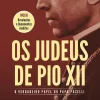 Vogais Os Judeus de Pio XII de Johan Ickx - O Verdadeiro Papel do Papa Pacelli