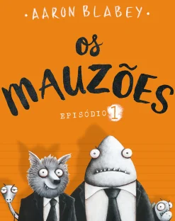 Porto Editora Os Mauzões - Episódio 1 de Aaron Blabey