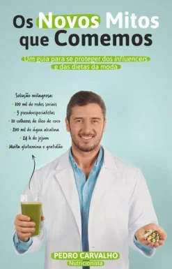 Best Ideias De Ler Os Novos Mitos que Comemos de Pedro Carvalho - Um Guia para Se Proteger dos Influencers e das Dietas da Moda