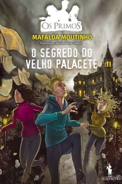 Dom Quixote Os Primos - o Segredo do Velho Palacete de Mafalda Moutinho