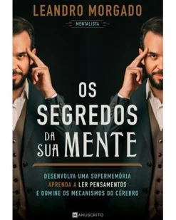 Best Manuscrito Os Segredos da sua Mente de Leandro Morgado - Desenvolva uma Supermemória, Aprenda a Ler Pensamentos e Domine os Mecanismos do Cérebro