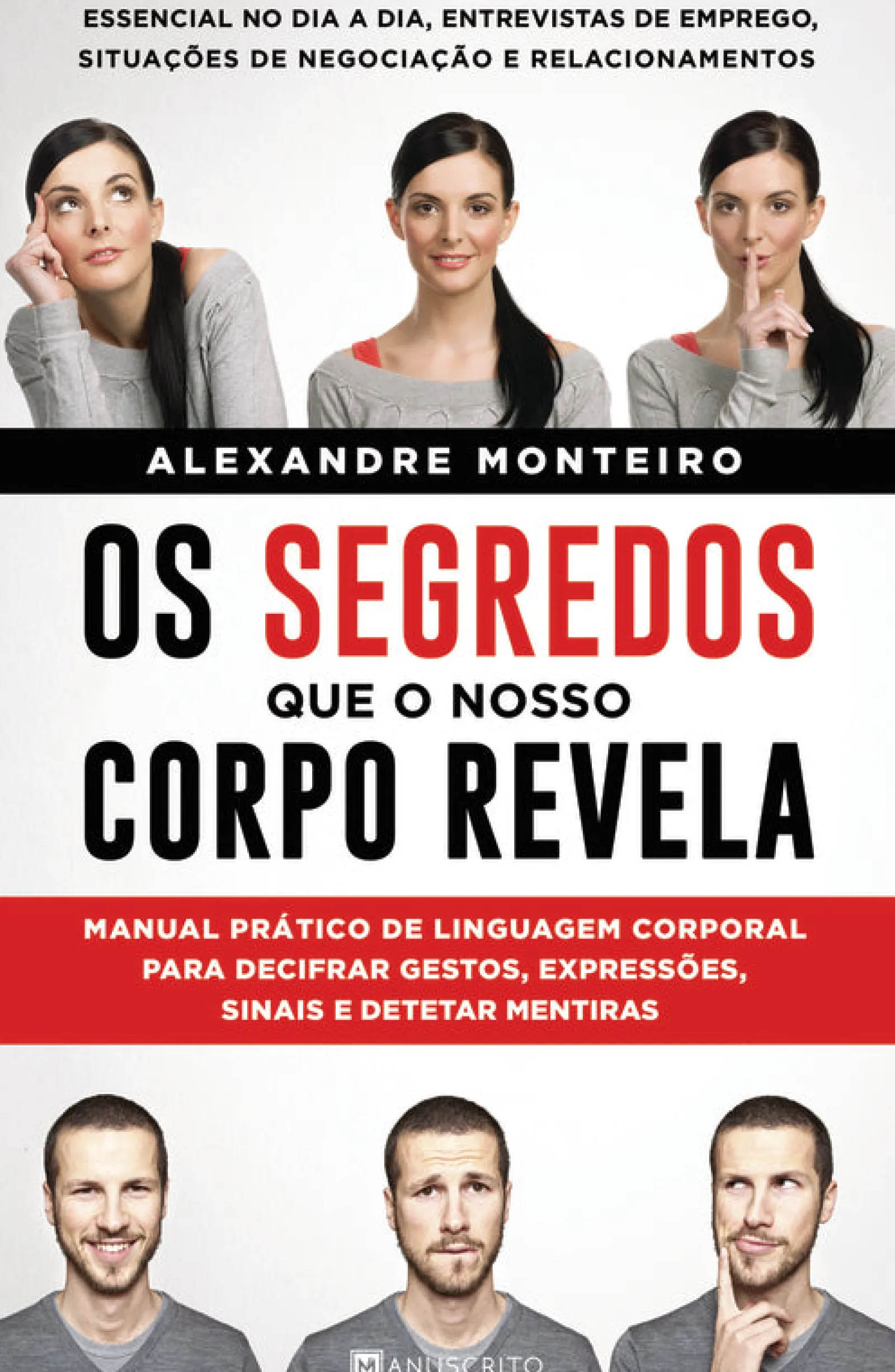 Manuscrito Os Segredos que o Nosso Corpo Revela de Alexandre Monteiro - Manual Prático de Linguagem Corporal para Decifrar Gestos, Expressões, Sinais e Detetar Mentiras