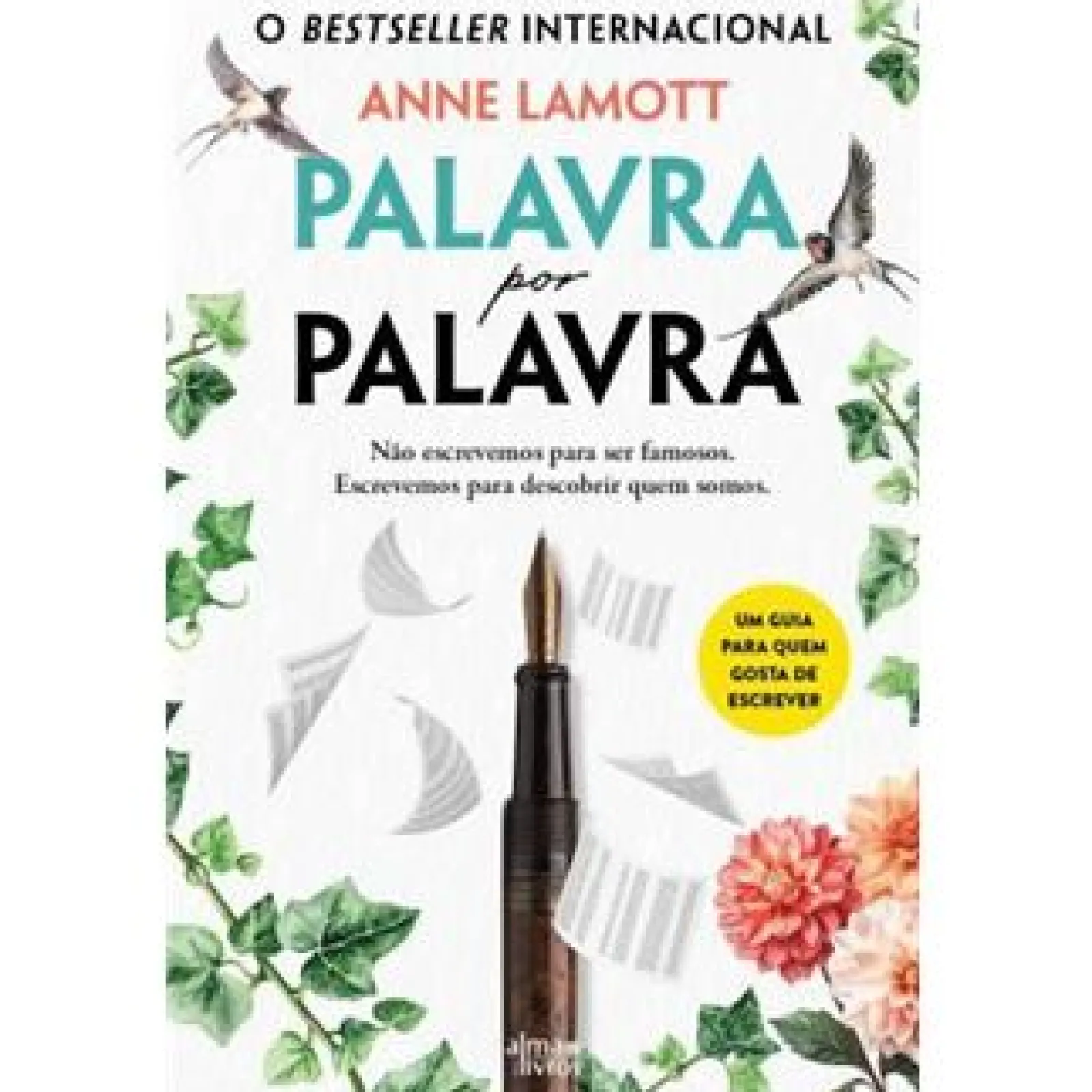 Hot Alma Dos Livros Palavra por Palavra de Anne Lamott - Não Escrevemos para Ser Famosos. Escrevemos para Descobrir Quem Somos.