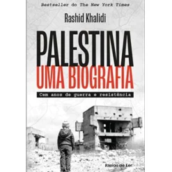 Best Ideias De Ler Palestina - uma Biografia de Rashid Khalidi - Cem Anos de Guerra e Resistência