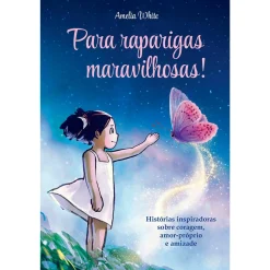 Albatroz Para Raparigas Maravilhosas! - Histórias Inspiradoras Sobre Coragem, Amor-Próprio e Amizade