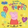 Online Bertrand Peppa Pig - A Minha Melhor Amiga Peppa de Neville Astley e Mark Baker