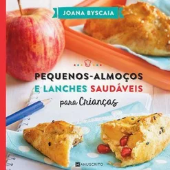 Manuscrito Pequenos-Almoços e Lanches Saudáveis para Crianças de Joana Byscaia