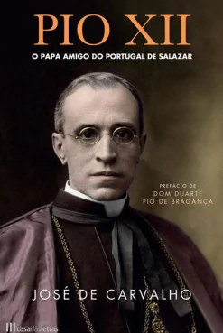 Outlet Casa Das Letras Pio XII de José de Carvalho - O Papa Amigo do Portugal de Salazar