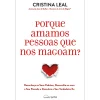 Discount Nascente Porque Amamos Pessoas que nos Magoam? de Cristina Leal de Cristina Leal