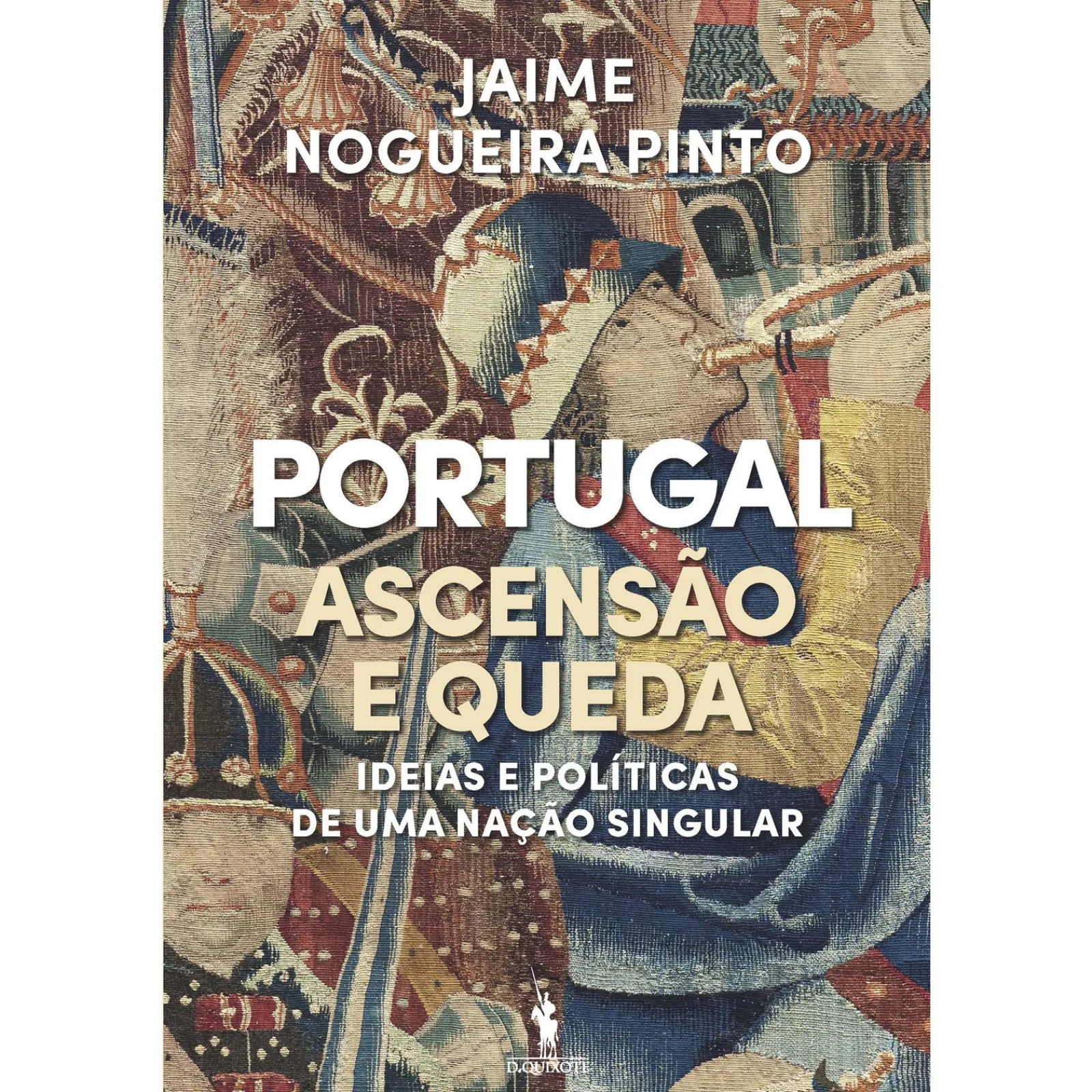 Dom Quixote Portugal - Ascensão e Queda de Jaime Nogueira Pinto