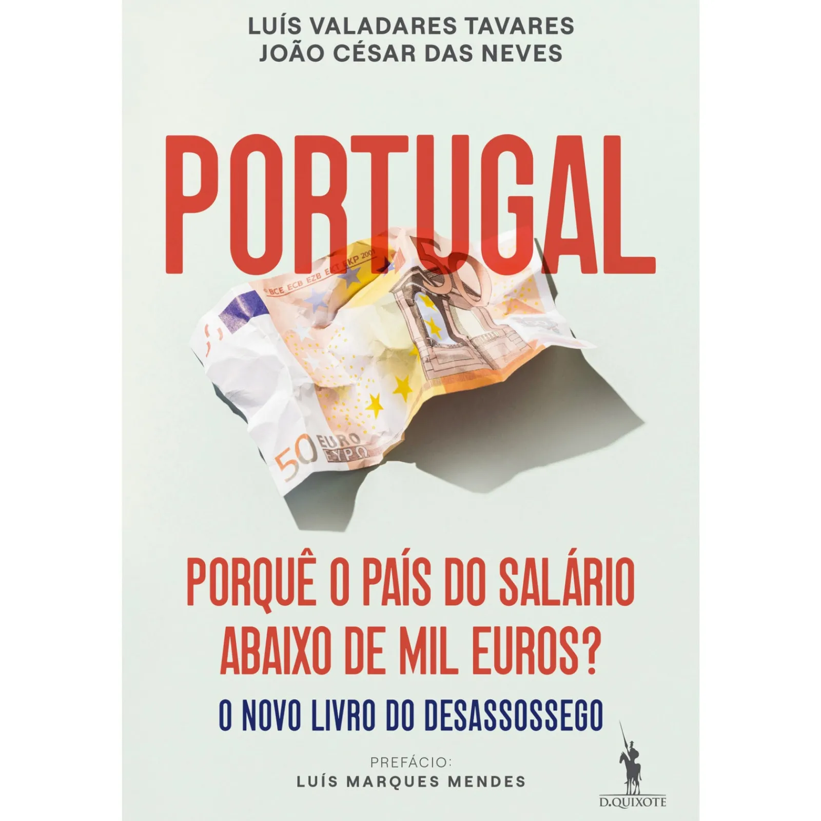 Sale Dom Quixote Portugal: Porquê o País do Salário Abaixo de Mil Euros? de João César das Neves e Luís Valadares Tavares