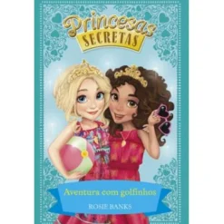 Porto Editora Princesas Secretas - Aventura com Golfinhos de Rosie Banks