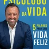 Manuscrito Psicólogo da Vida de Alexandre Machado - 5 Pilares para uma Vida Feliz