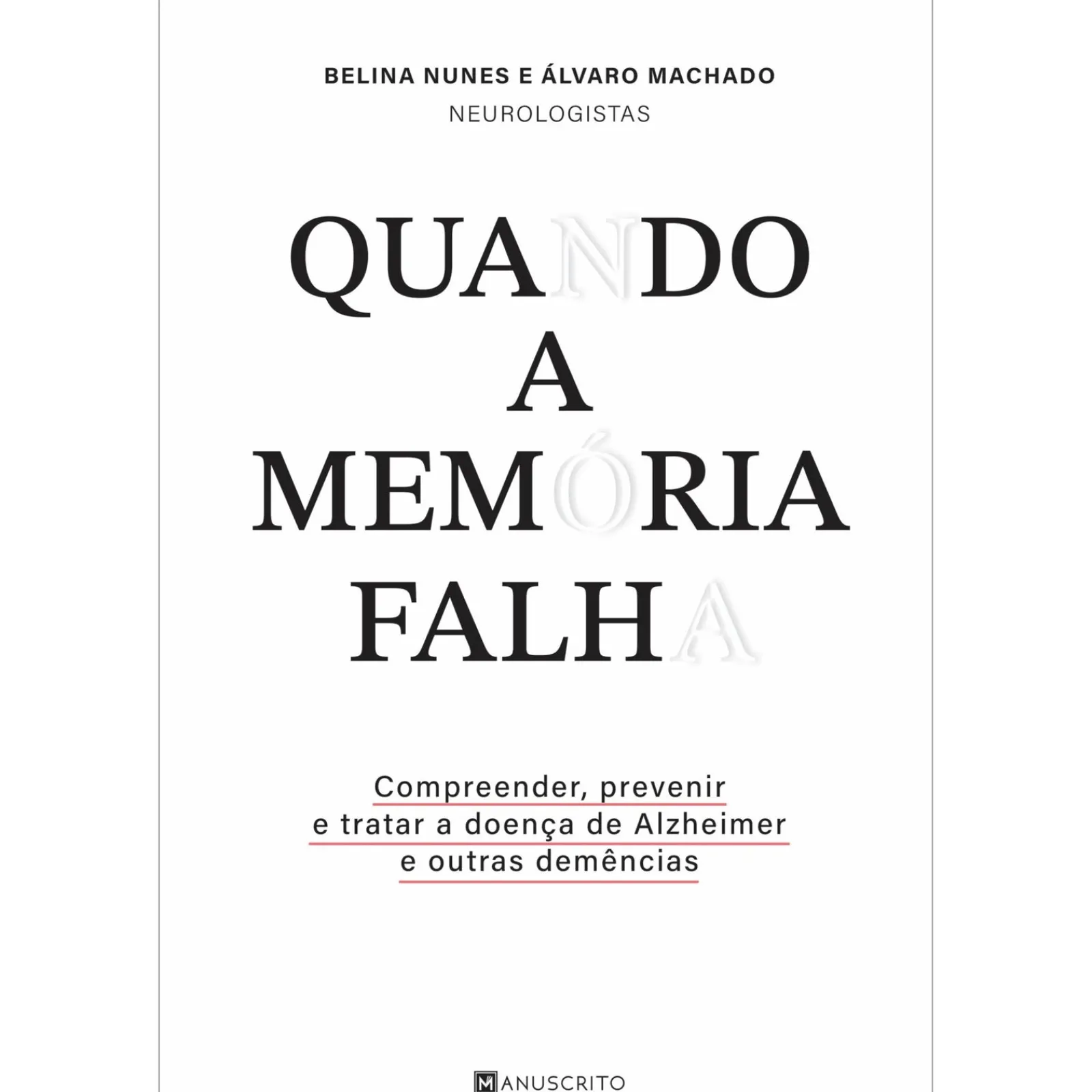 Best Manuscrito Quando a Memória Falha de Belina Nunes e Álvaro Machado - Compreender, Prevenir e Tratar a Doença de Alzheimer e Outras Demências