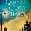 Presença Quando o Cuco Chama de Robert Galbraith