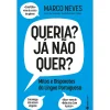 Guerra E Paz Queria? Já Não Quer? - Mitos e Disparates da Língua Portuguesa de Marco Neves