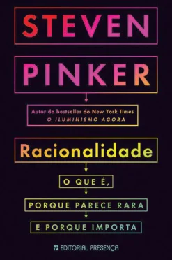 Presença Racionalidade de Steven Pinker - O que É, Porque Parece Rara e Porque Importa