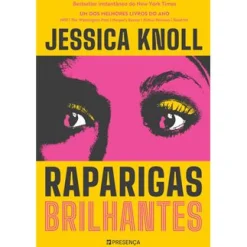 Presença Raparigas Brilhantes de Jessica Knoll