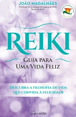 Sale Nascente Reiki: Guia para uma Vida Feliz de João Magalhães - (4ª Edição)