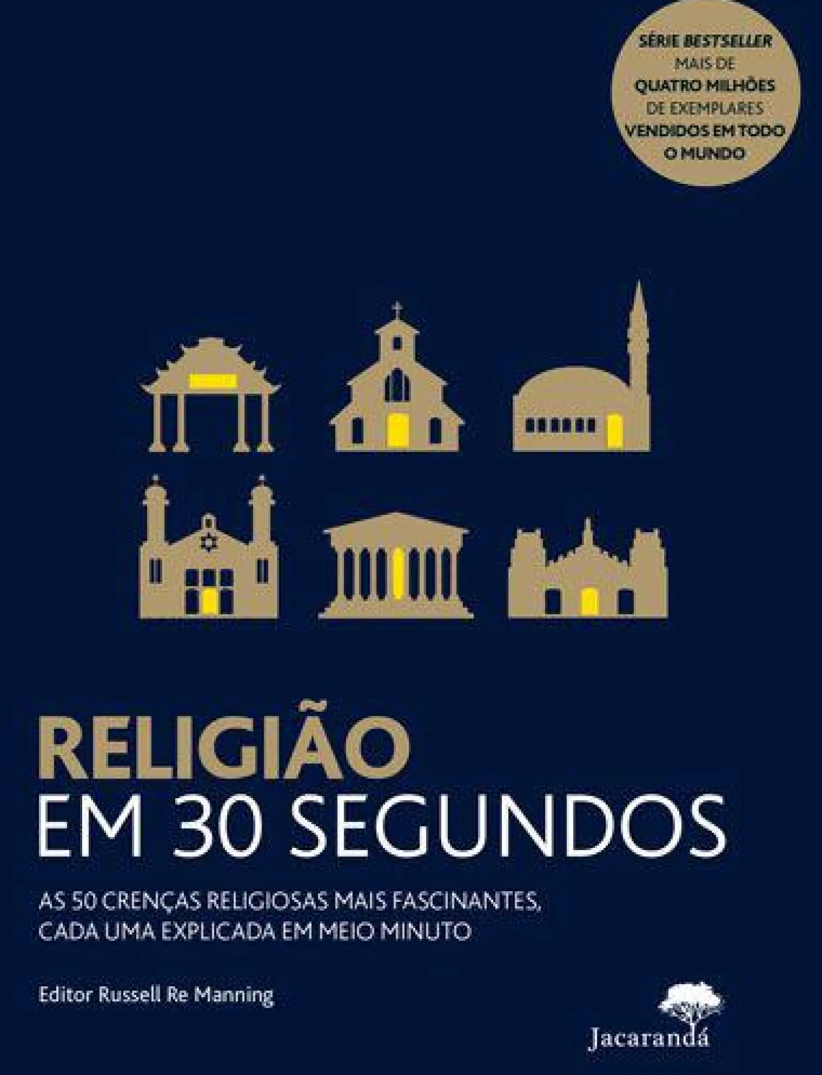 Jacarandá Editora Religião em 30 Segundos de Russell Re Manning - As 50 Crenças Religiosas Mais Fascinantes, Cada uma Explicada em Meio Minuto