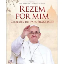 New Asa Rezem por Mim de Julie Schwieter Collazo e Lisa Rogak - Citações do Papa Francisco