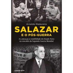 Clube Do Autor Salazar e o Pós-Guerra de Arnaldo Madureira