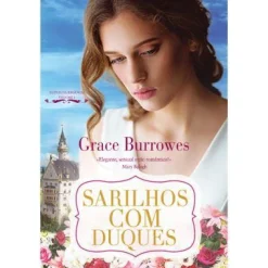 Quinta Essência Sarilhos com Duques de Grace Burrowes - Noivas da Regência - Volume I