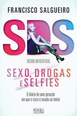 Best Oficina Do Livro S.D.S. - Sexo, Drogas e Selfies de Francisco Salgueiro