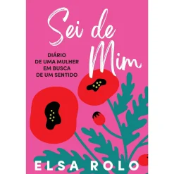 Best Oficina Do Livro Sei de Mim de Elsa Rolo - Diário de uma Mulher em Busca de um Sentido