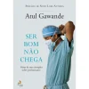 Lua De Papel Ser Bom Não Chega de Atul Gawande - Notas de um Cirurgião Sobre Performance