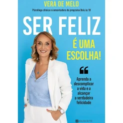 Manuscrito Ser Feliz é uma Escolha! de Vera de Melo - Aprenda a Descomplicar a Vida e a Alcançar a Verdadeira Felicidade