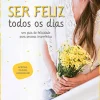 Matéria Prima Ser Feliz Todos os Dias de Catarina Beato - Um Guia de Felicidade para Pessoas Imperfeitas