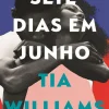 Topseller Sete Dias em Junho de Tia Williams