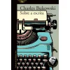Alfaguara Sobre a Escrita de Charles Bukowski