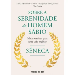 Ideias De Ler Sobre a Serenidade do Homem Sábio de Séneca