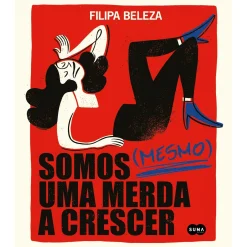 Suma De Letras Somos (Mesmo) uma Merda a Crescer de Filipa Beleza