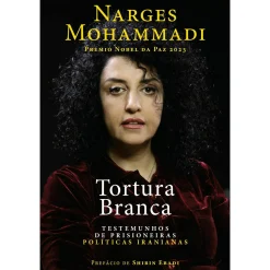 Best Casa Das Letras Tortura Branca de Narges Mohammadi