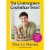 Clearance Casa Das Letras Tu Consegues Cozinhar Isto! de Max La Manna