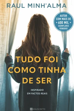 Best Manuscrito Tudo Foi Como Tinha de Ser de Raul Minh'Alma
