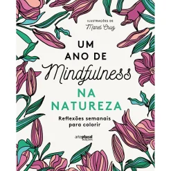 Best Arteplural Um Ano de Mindfulness na Natureza - Reflexões Semanais para Colorir